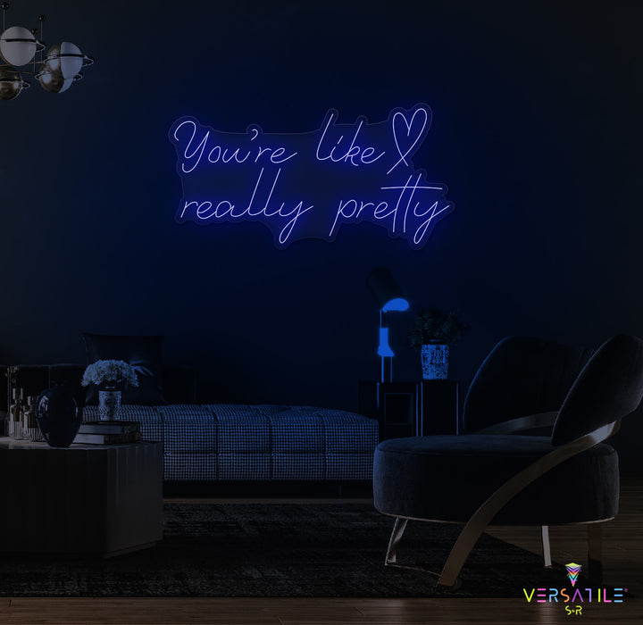 You're Like Really Pretty (Heart) Neon Sign