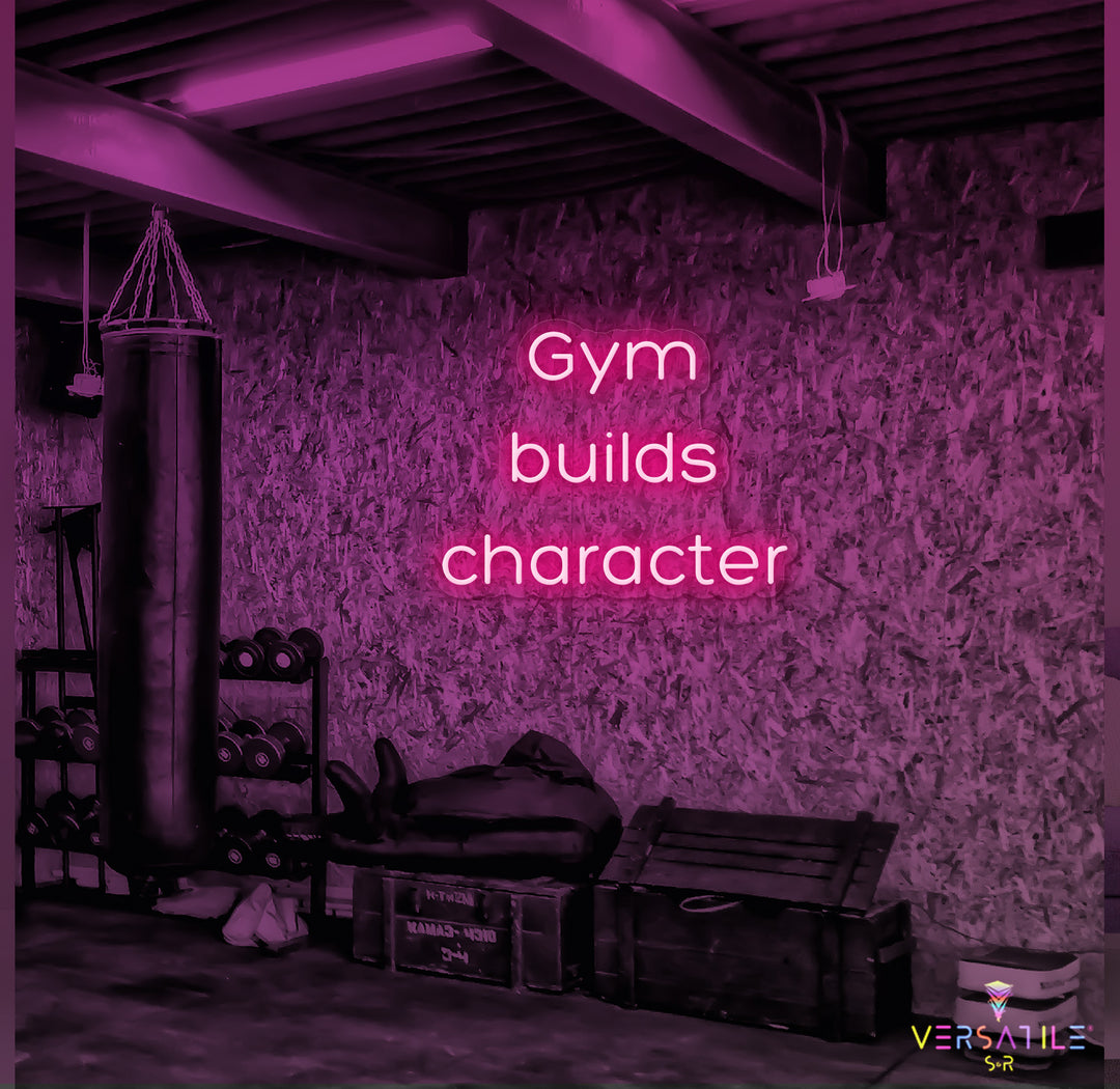 Gym Builds Character Neon Sign