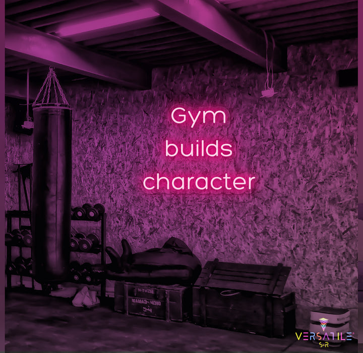 Gym Builds Character Neon Sign