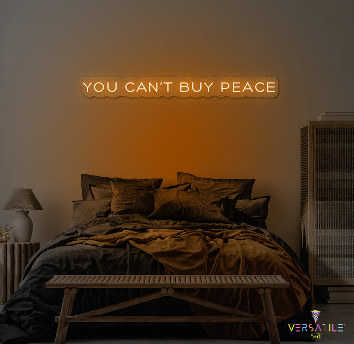You Can't Buy Peace Neon Sign