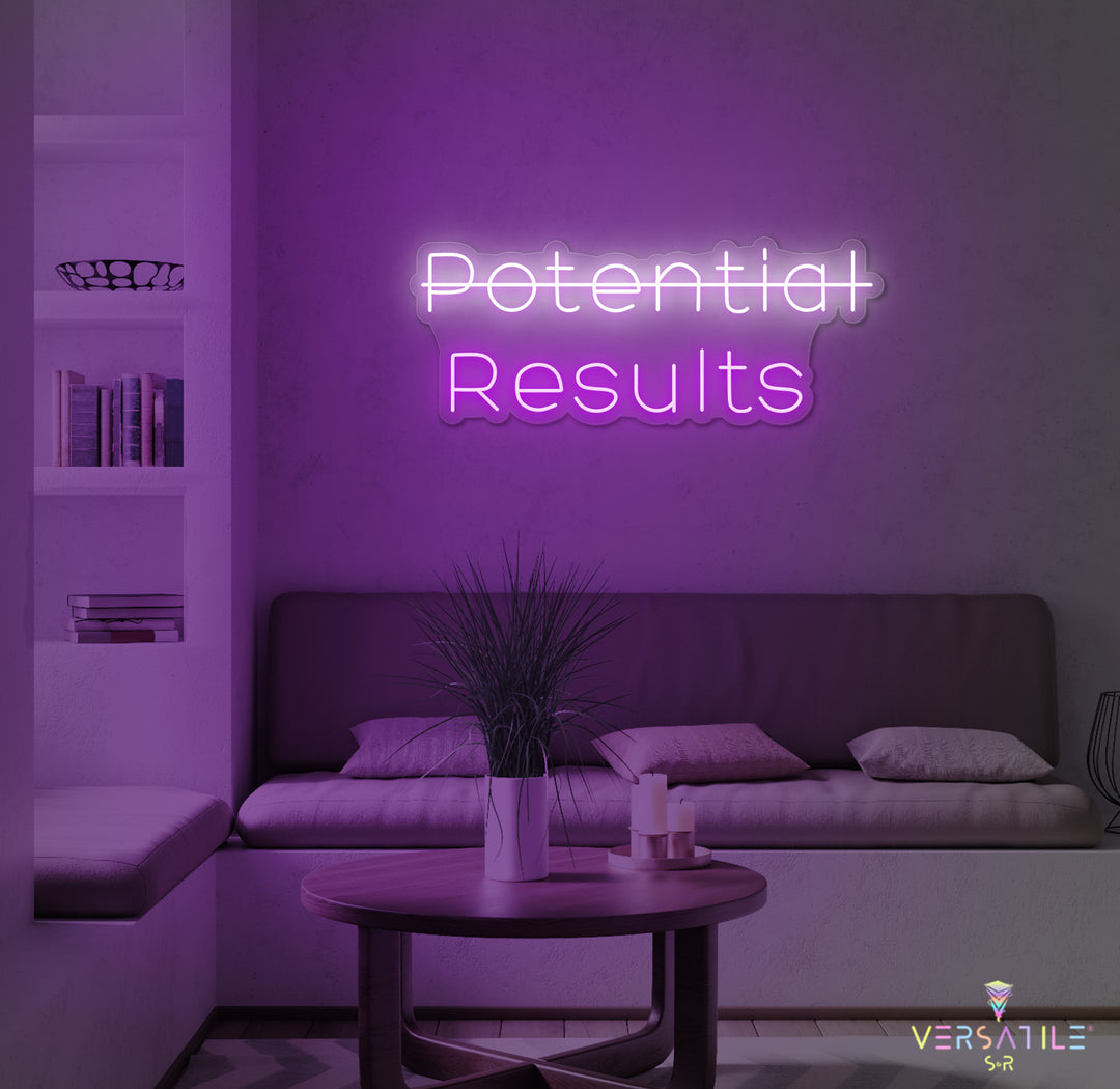 Potential, Results Neon Sign
