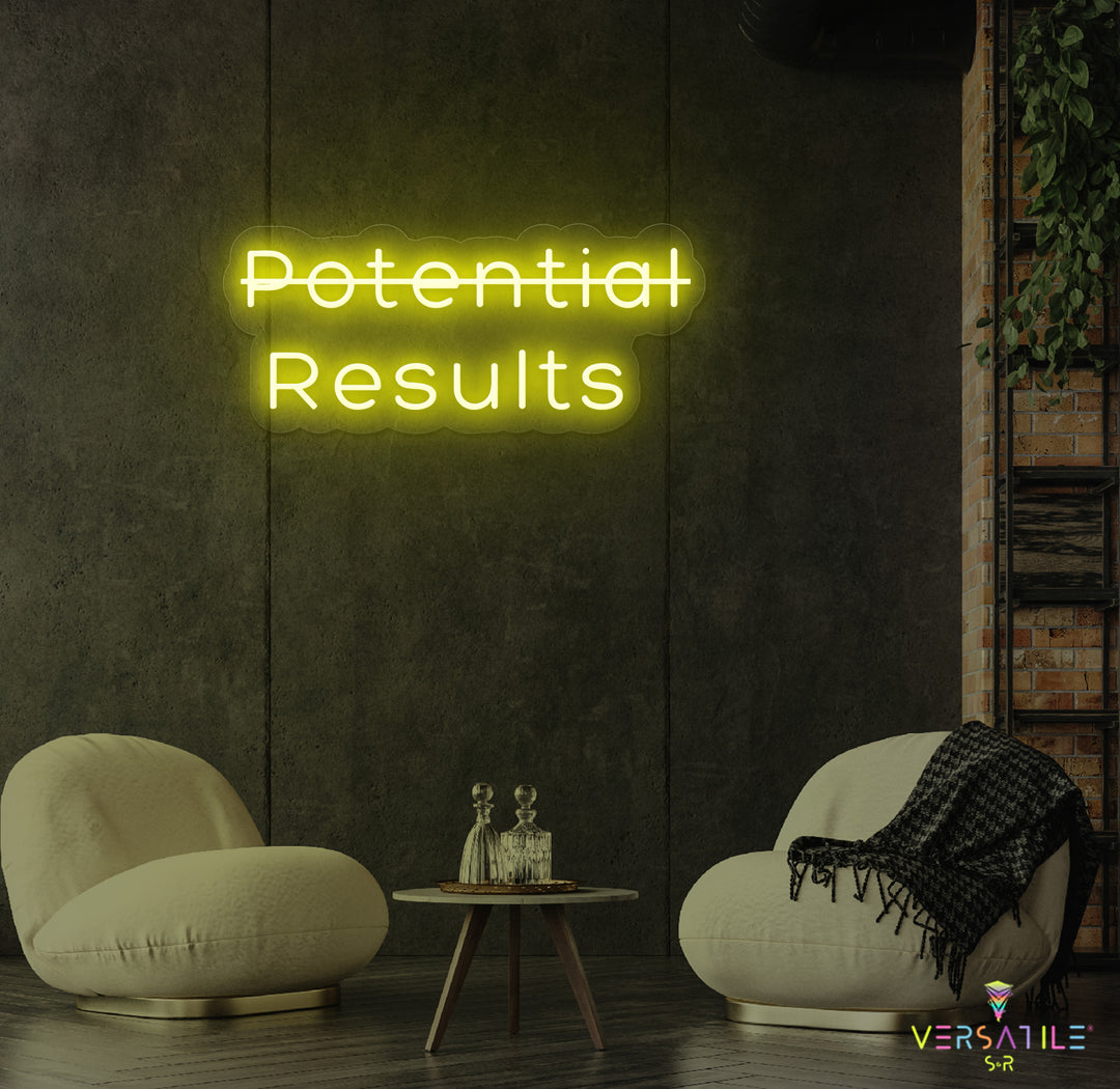 Potential, Results Neon Sign