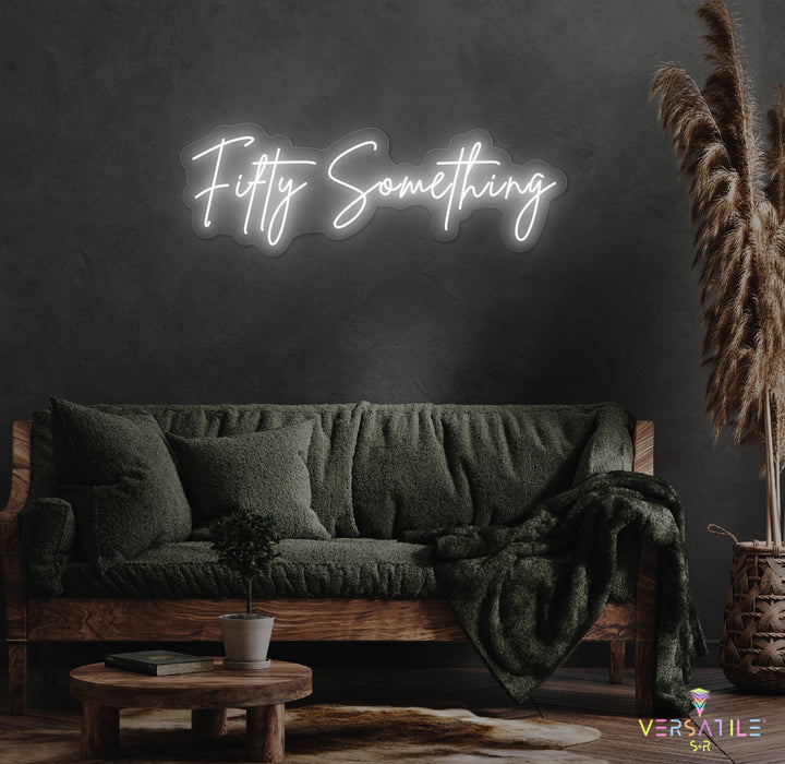 Fifty Something Birthday Neon Sign