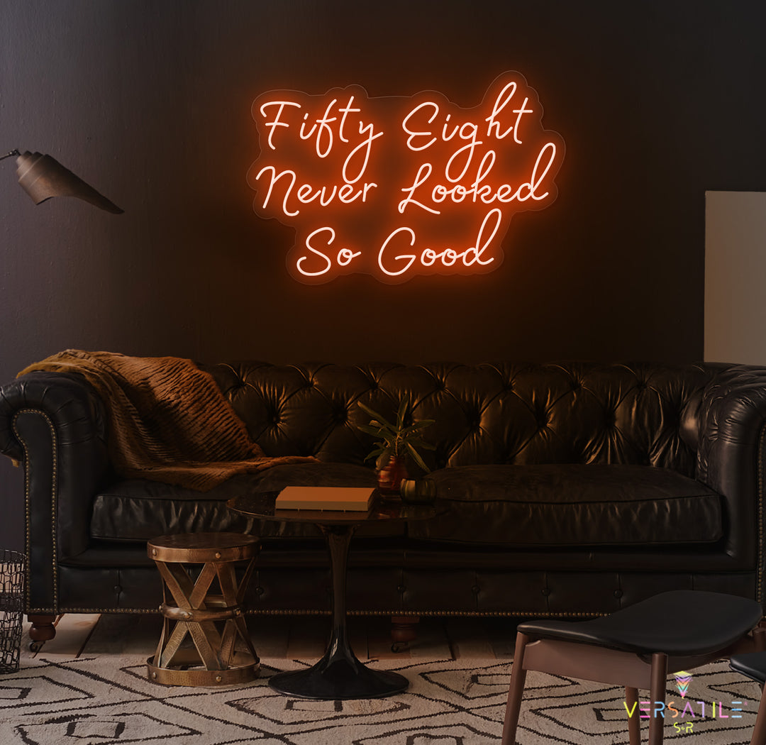 Fifty Eight Never Looked So Good Birthday Neon Sign