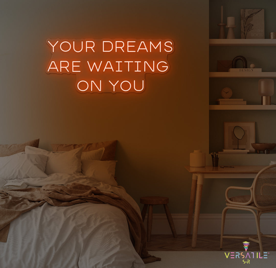 Your Dreams Are Waiting On You Neon Sign