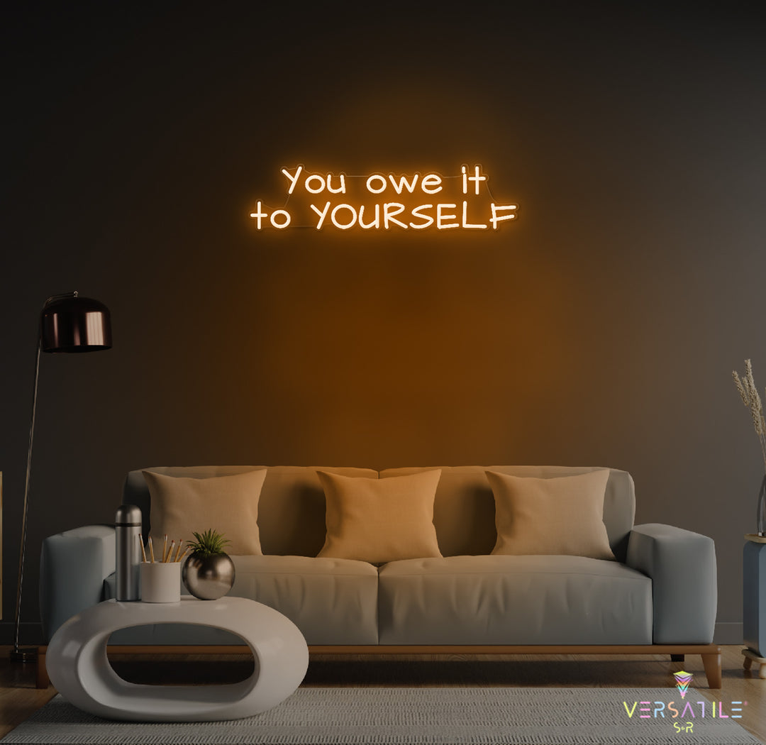 You owe it to YOURSELF Neon Sign