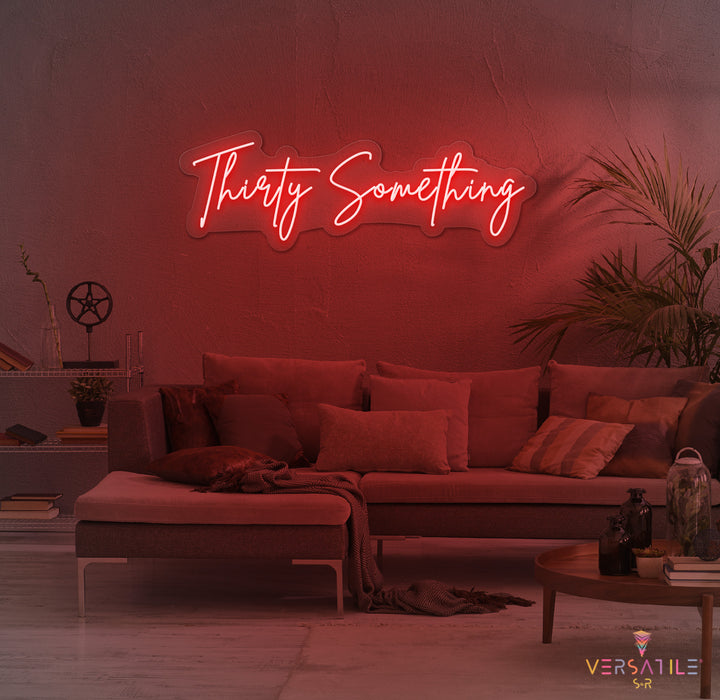 Thirty Something Birthday Neon Sign