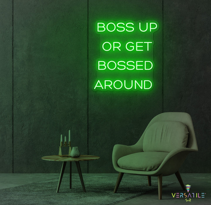 Boss Up Or Get Bossed Around Neon Sign