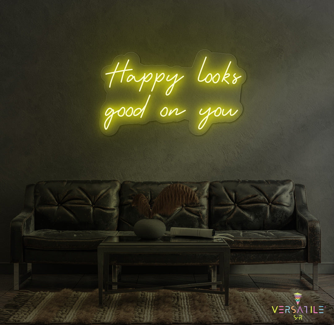 Happy Looks Good On You Neon Sign
