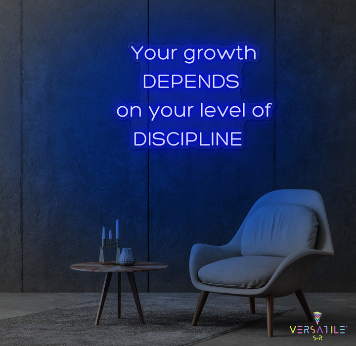 Your Growth Depends On Your Level Of Discipline Neon Sign