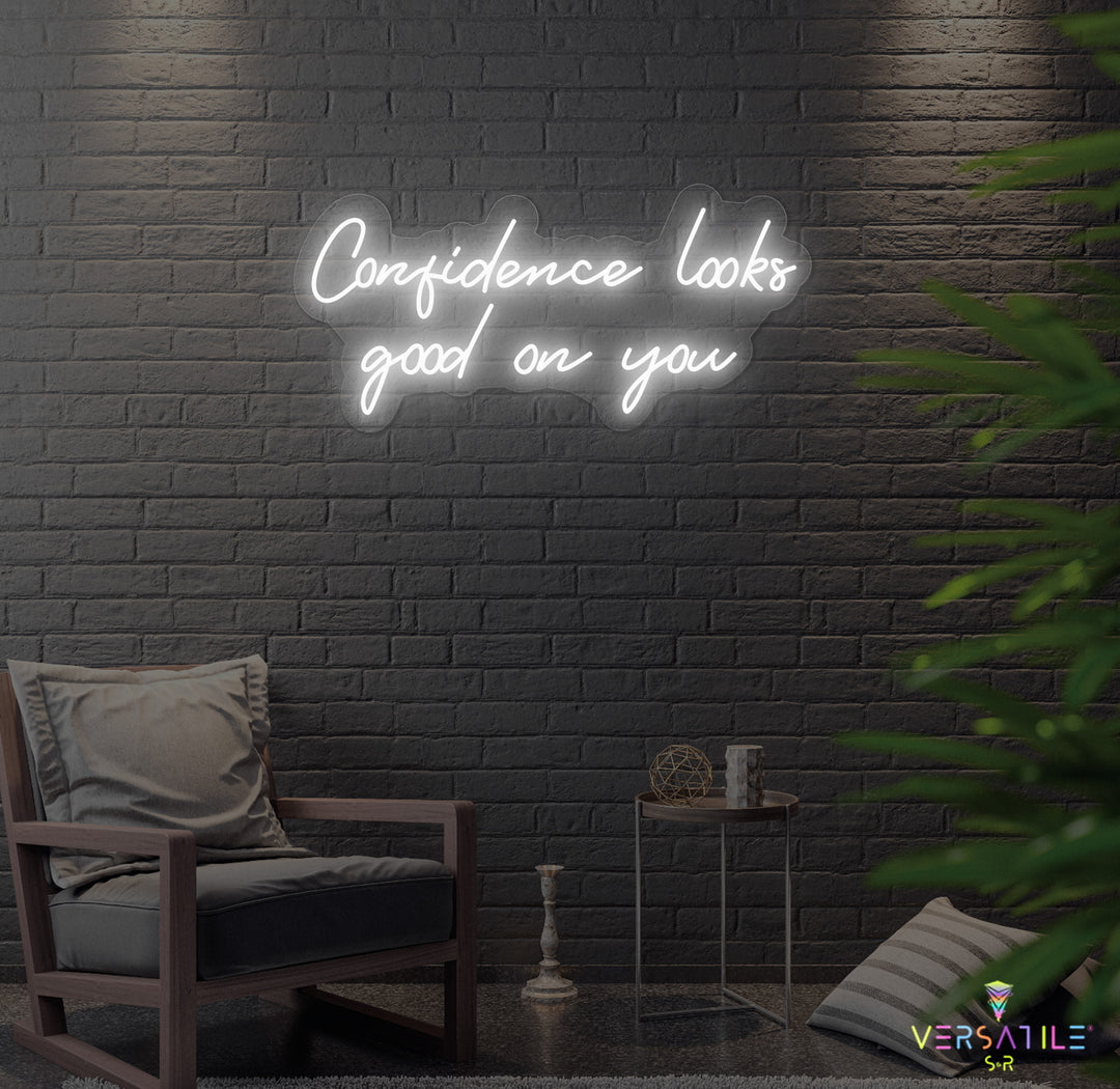 Confidence Looks Good On You Neon Sign