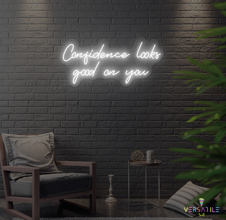 Confidence Looks Good On You Neon Sign