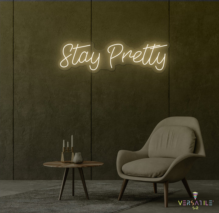 Stay Pretty Neon Sign