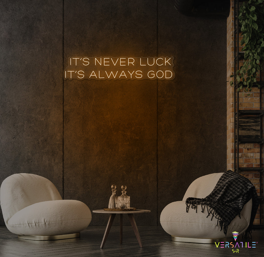 It’s Never Luck It’s Always GOD Neon Sign