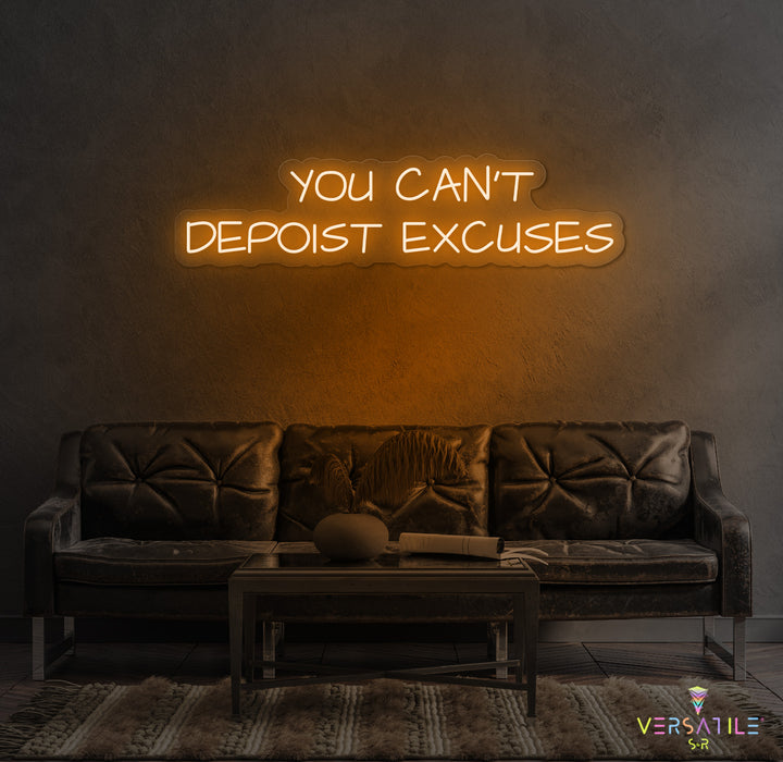 You Can't Deposit Excuses Neon Sign