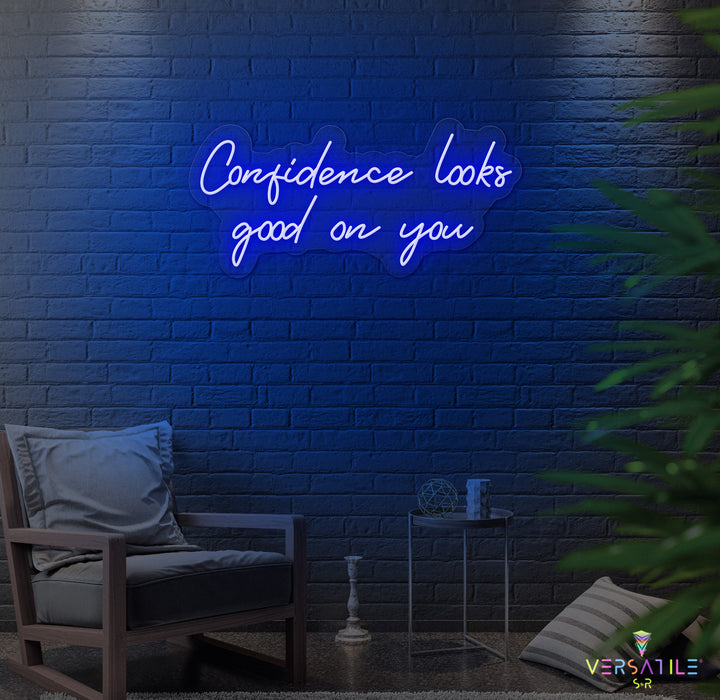 Confidence Looks Good On You Neon Sign