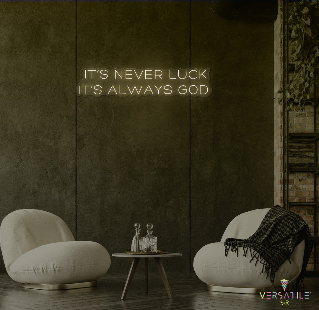 It’s Never Luck It’s Always GOD Neon Sign