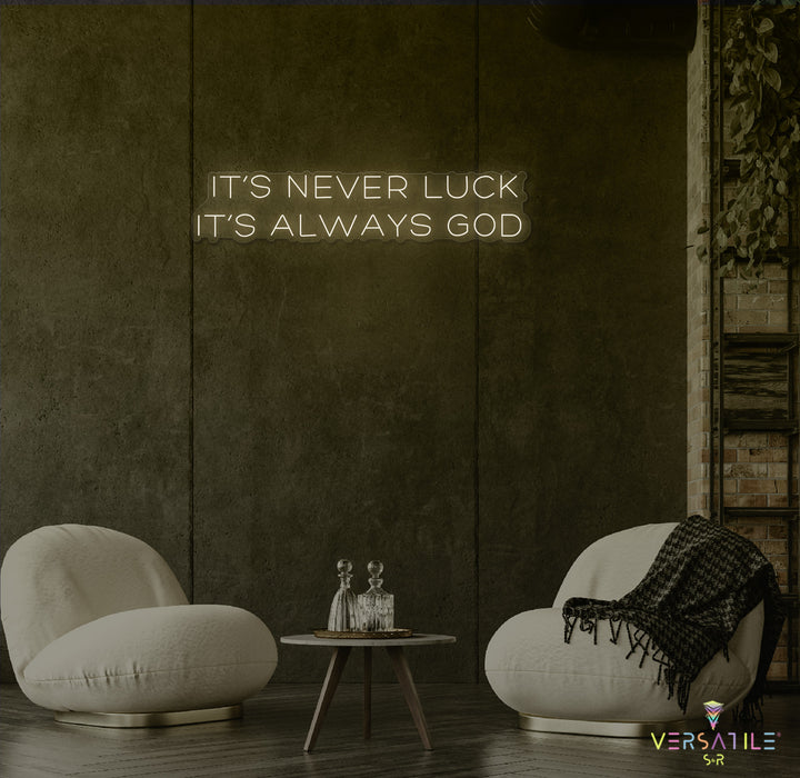 It’s Never Luck It’s Always GOD Neon Sign