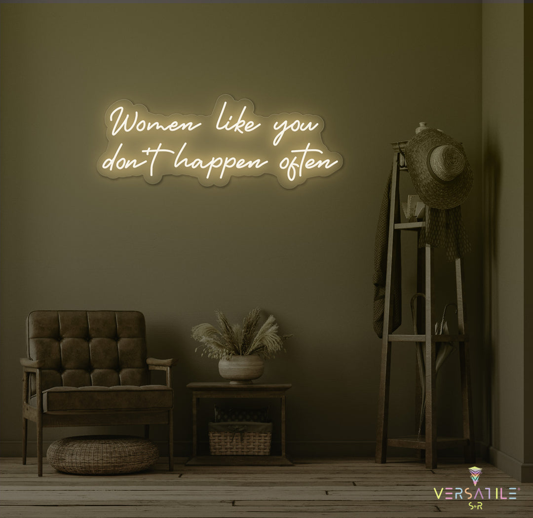 Women Like You Don't Happen Often Neon Sign