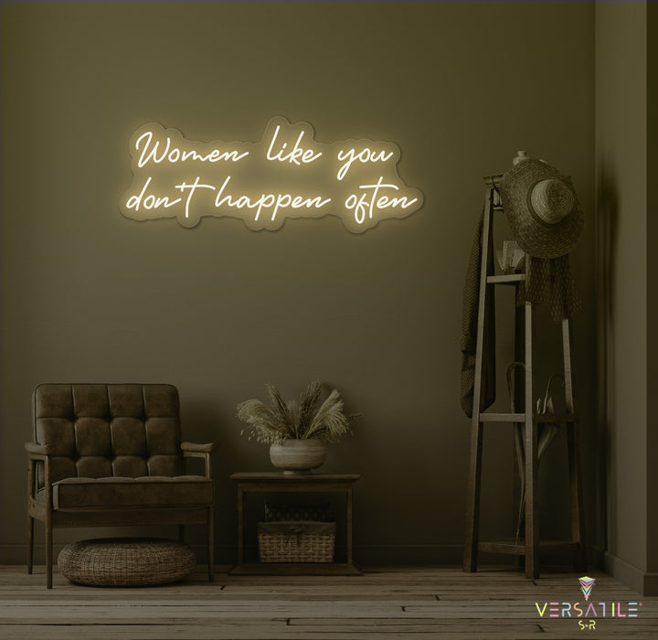 Women Like You Don't Happen Often Neon Sign