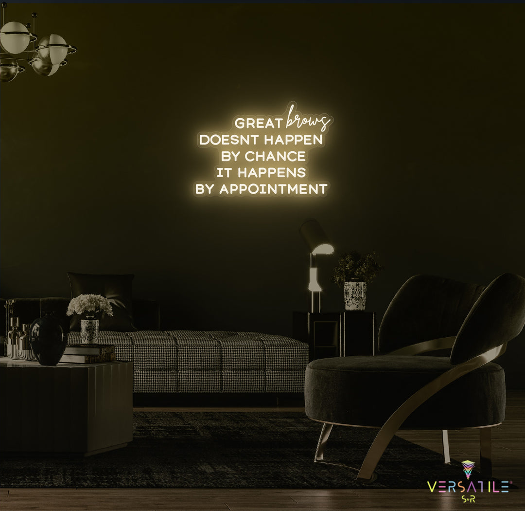 Great Brows Doesn't Happen By Chance It Happens By Appointment Neon Sign