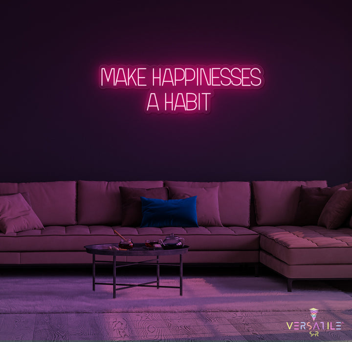 Make Happiness A Habit Neon Sign