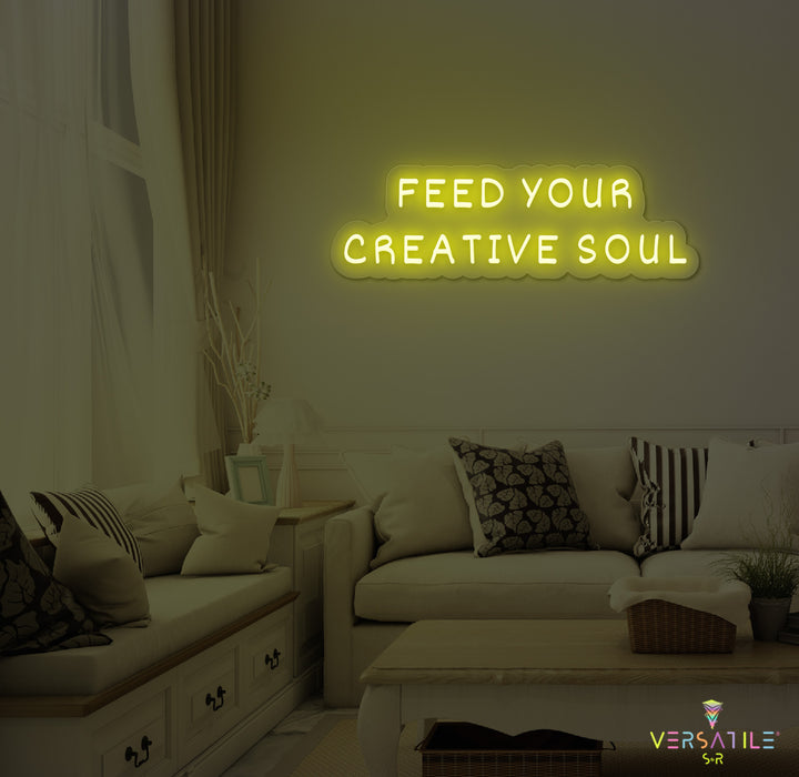 Feed Your Creative Soul Neon Sign