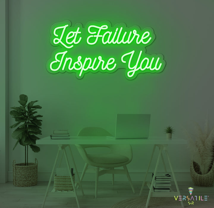 Let Failure Inspire You Neon Sign