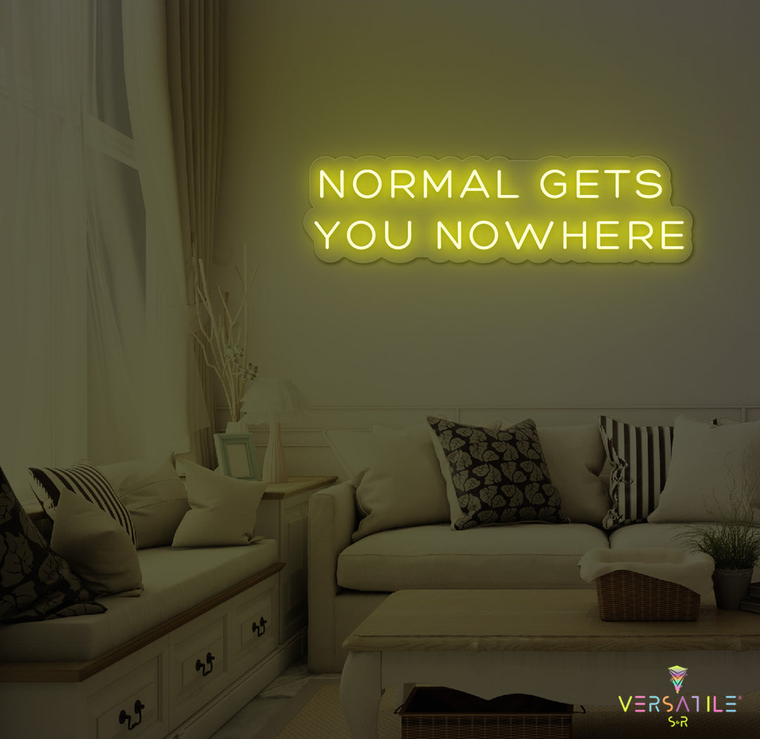 Normal Gets You Nowhere Neon Sign