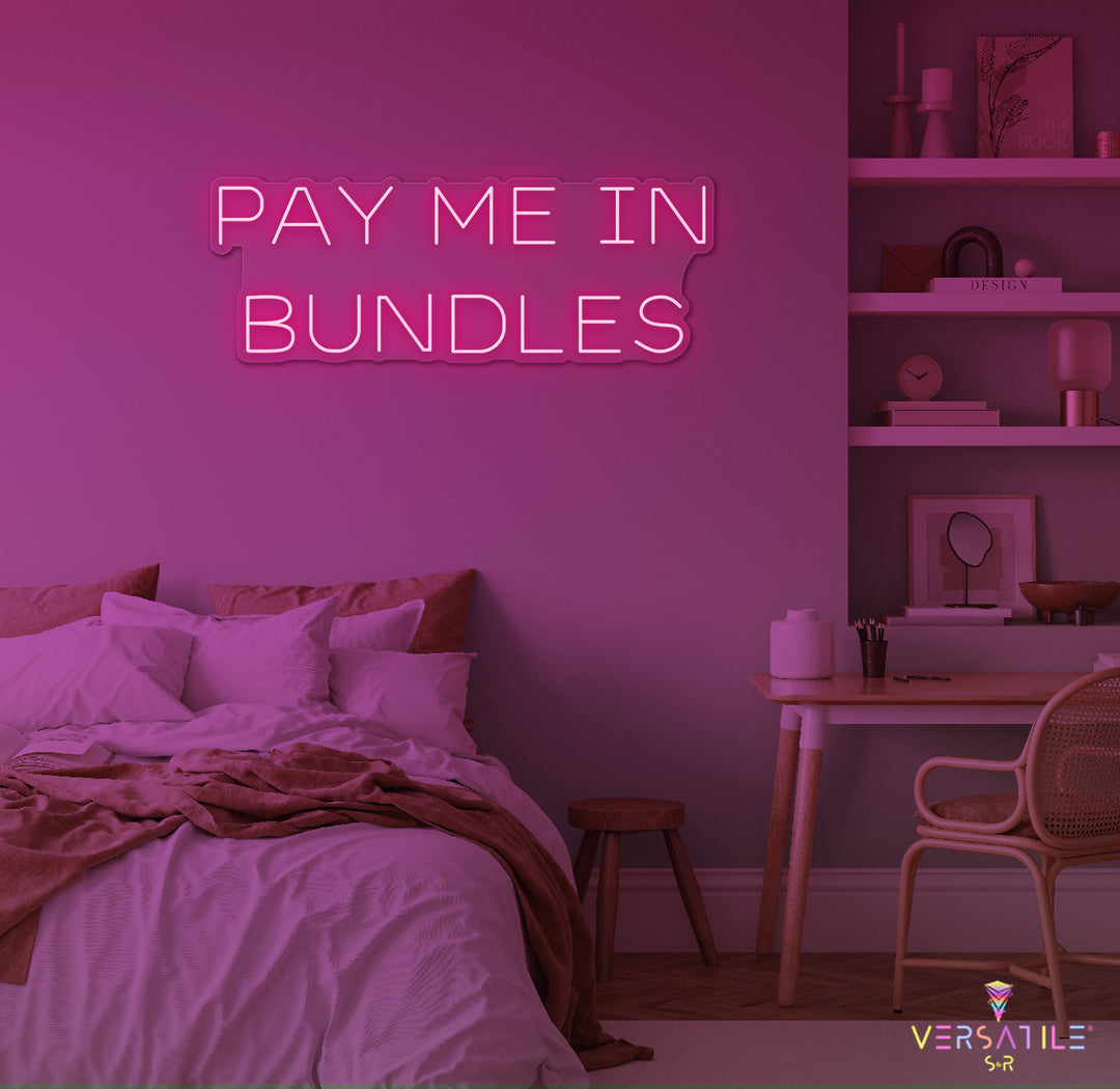 Pay Me In Bundles Neon Sign