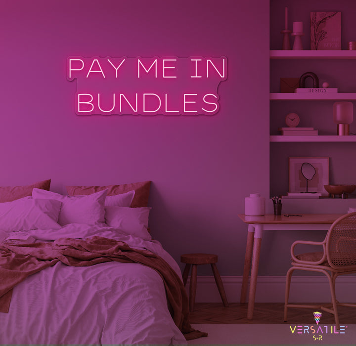 Pay Me In Bundles Neon Sign