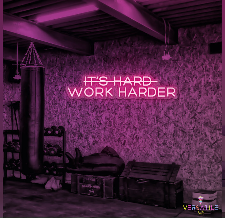 It’s Hard Work Harder Neon Sign