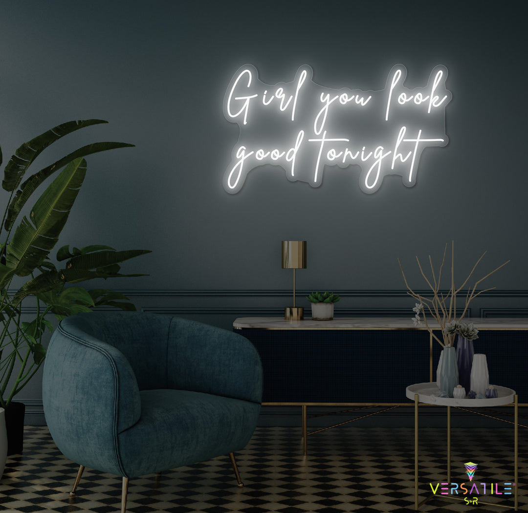 Girl You Look Good Tonight Neon Sign