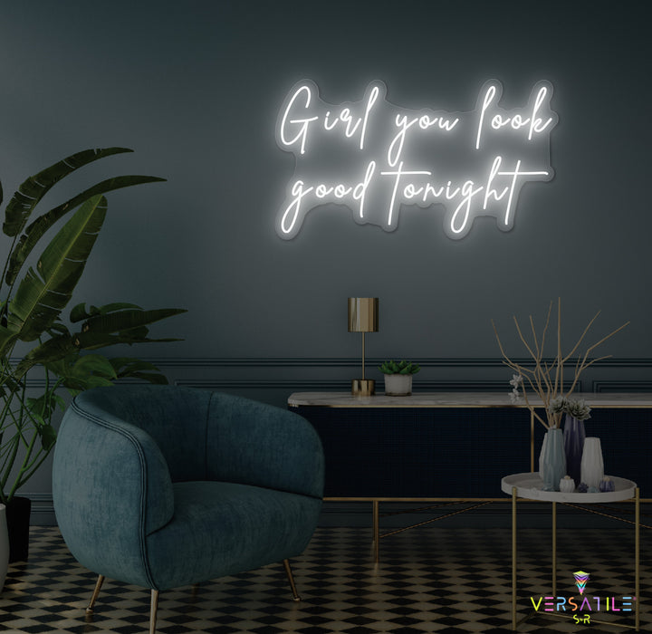Girl You Look Good Tonight Neon Sign