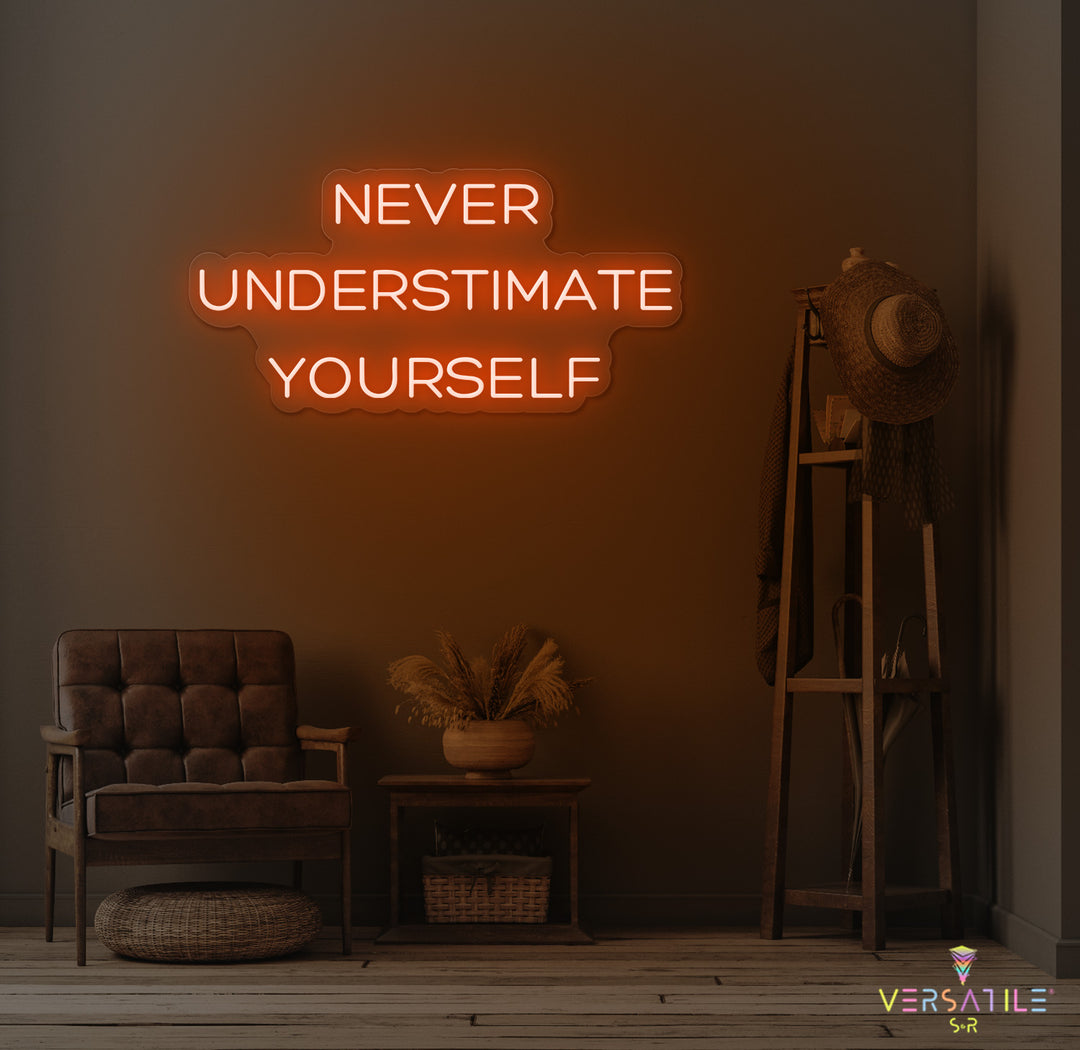 Never Underestimate Yourself Neon Sign