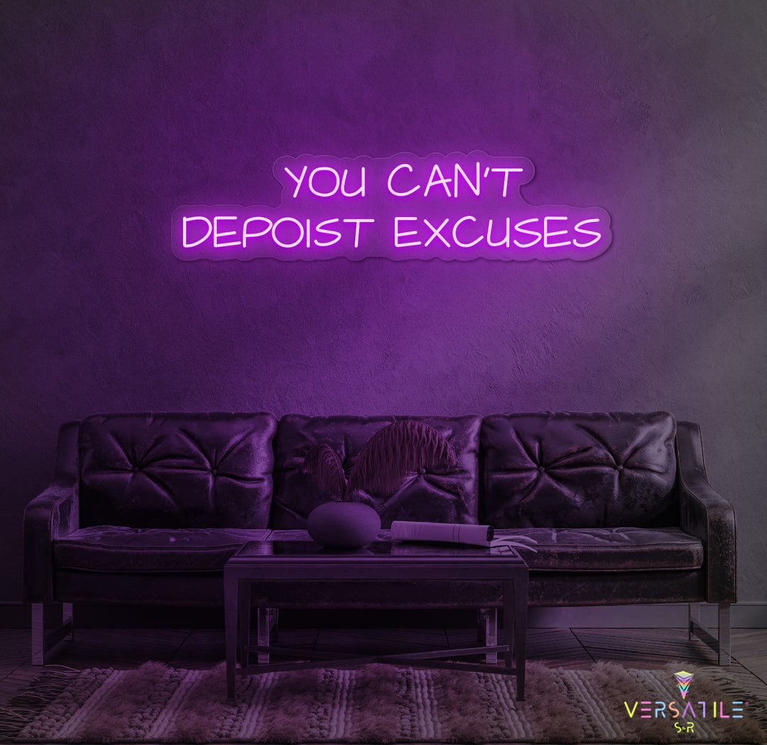 You Can't Deposit Excuses Neon Sign