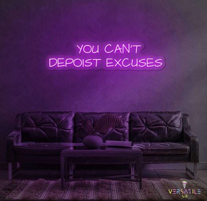 You Can't Deposit Excuses Neon Sign
