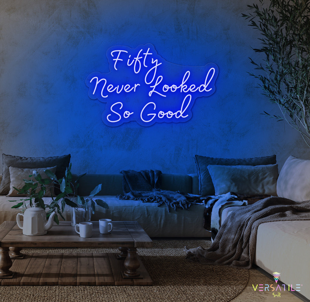 Fifty Never Looked So Good Birthday Neon Sign