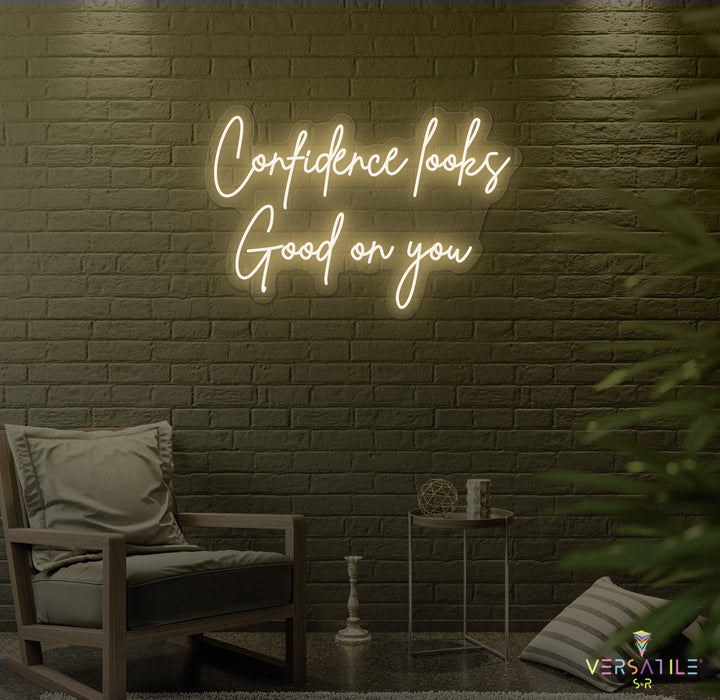 Confidence Looks Good On You Neon Sign