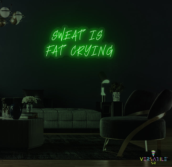 Sweat Is Fat Crying Neon Sign