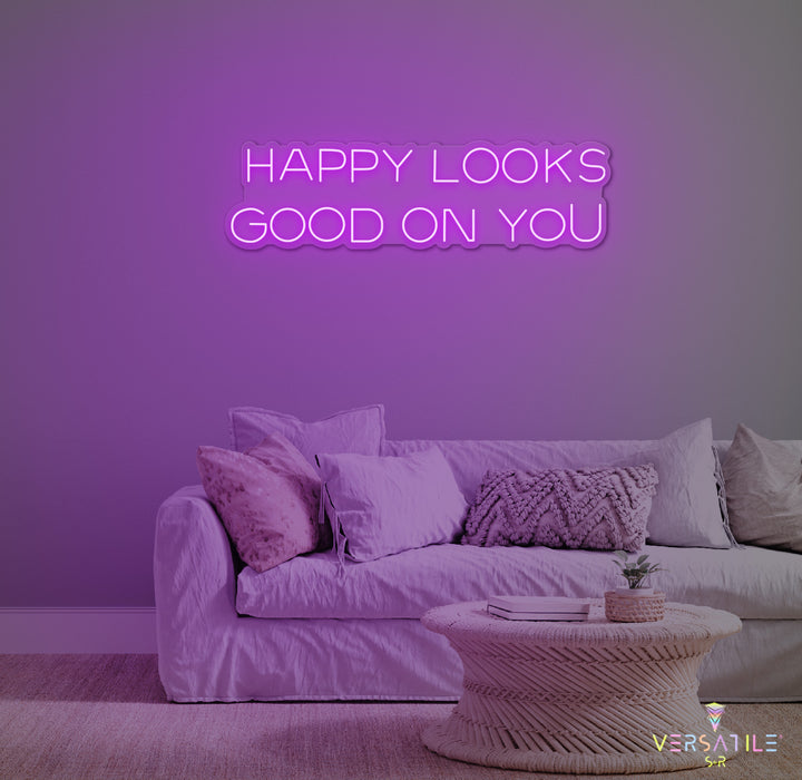Happy Looks Good On You Neon Sign