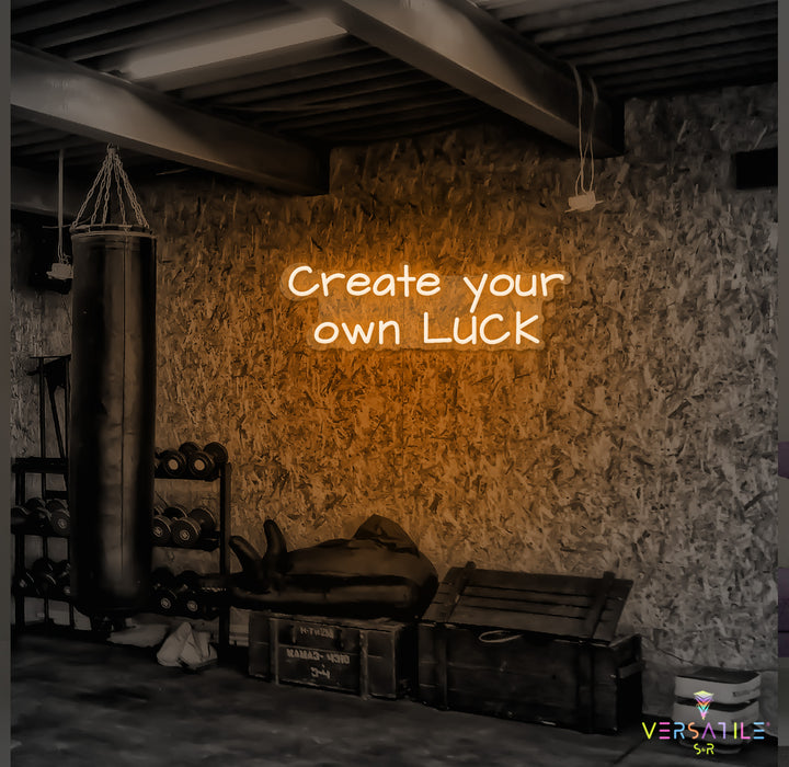 Create Your Own Luck Neon Sign