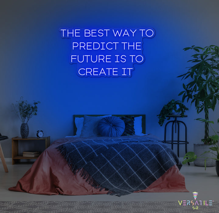 The Best Way To Predict The Future Is To Create It Neon Sign