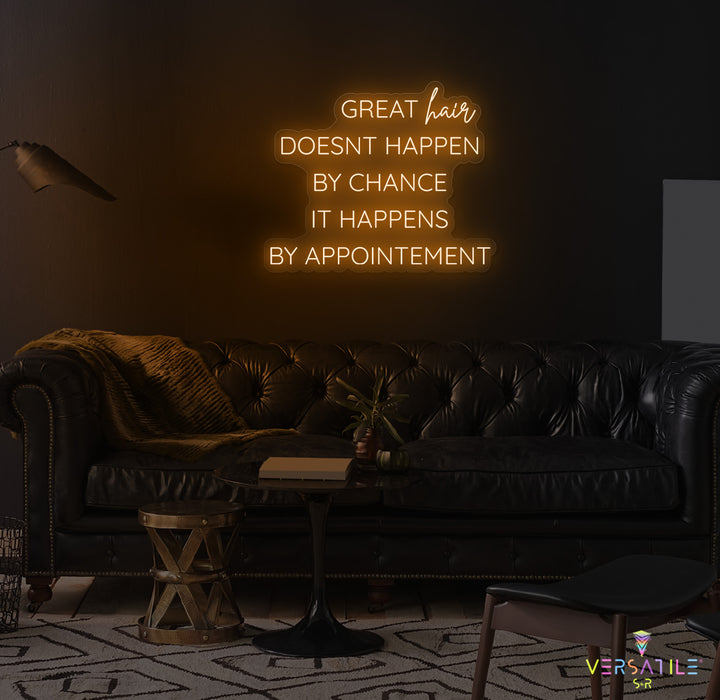 Great Hair Doesn't Happen By Chance It Happens By Appointment Neon Sign