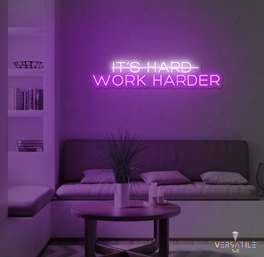 It's Hard, Work Harder Neon Sign