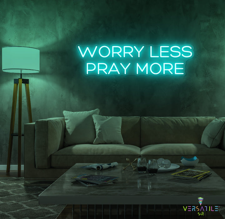 Worry Less Pray More Neon Sign