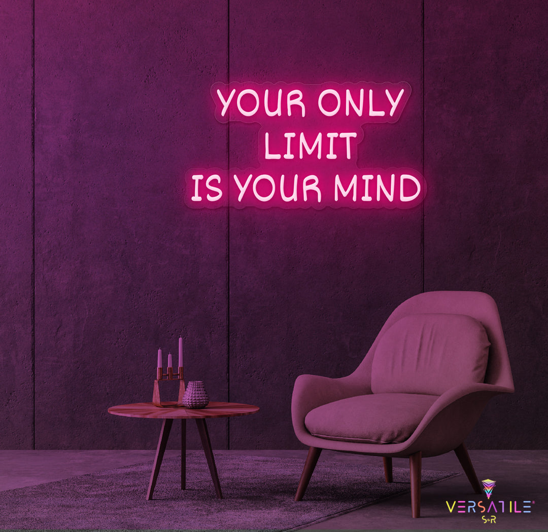 Your Only Limit Is Your Mind Neon Sign