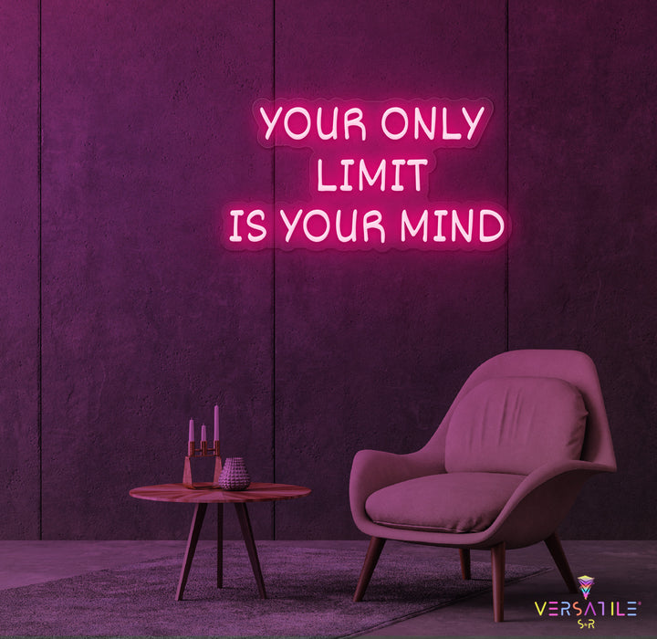 Your Only Limit Is Your Mind Neon Sign