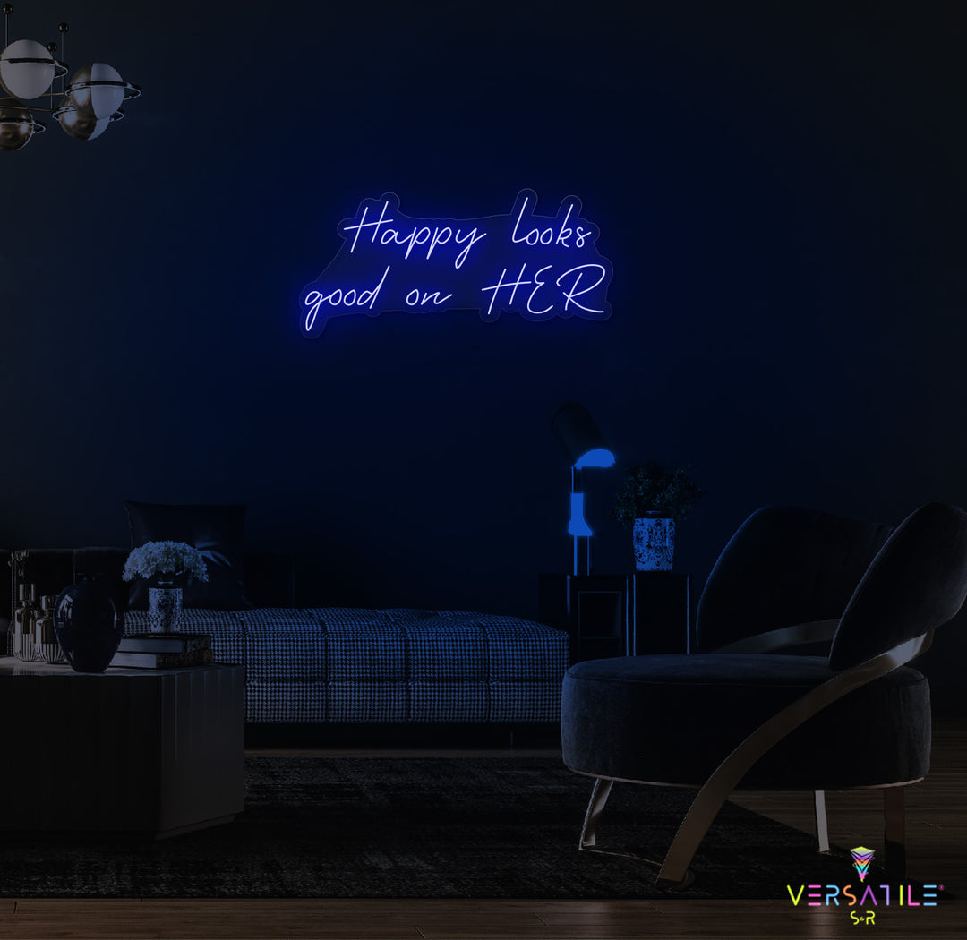 Happy Looks Good On HER Neon Sign