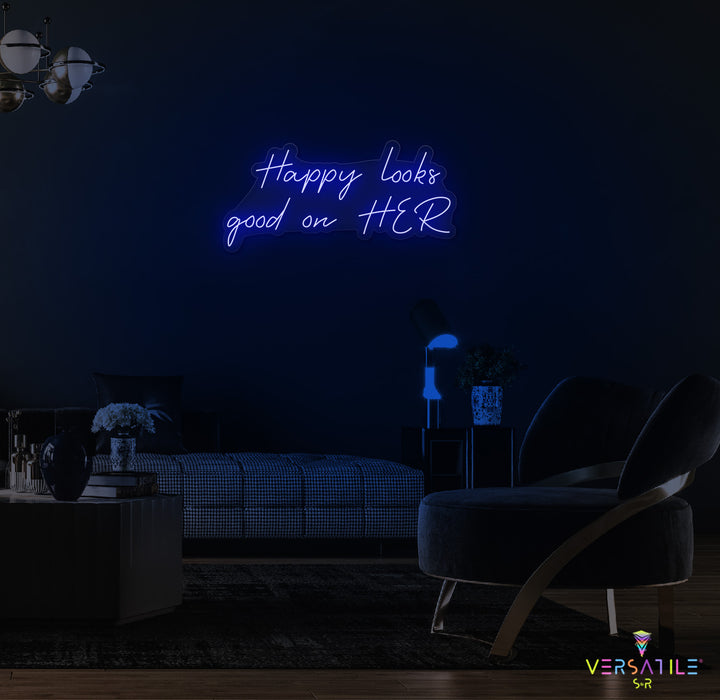 Happy Looks Good On HER Neon Sign